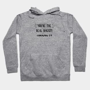 You're The Real Racists Hoodie